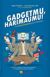 Image of Gadgetmu,Harimaumu! : Tips Melek hukum Eksis di Medsos